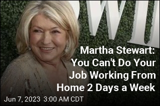 Martha Stewart: Remote Work Will Put America &#39;Down the Drain&#39;