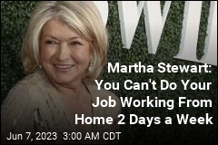 Martha Stewart: Remote Work Will Put America &#39;Down the Drain&#39;