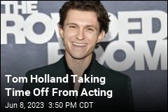 Tom Holland Says He&#39;s Taking a Break From Acting
