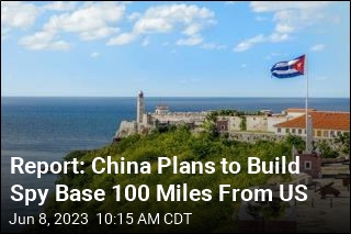 Report: China Plans to Build Spy Base in Cuba