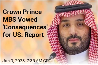 Crown Prince MBS Vowed &#39;Consequences&#39; for US: Report