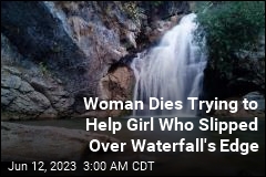 Woman Dies Trying to Help Girl Who Slipped Over Waterfall&#39;s Edge