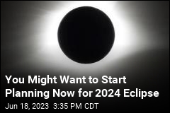 You Might Want to Start Planning Now for 2024 Eclipse