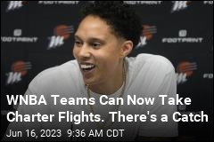 WNBA Teams Can Now Take Charter Flights. There&#39;s a Catch