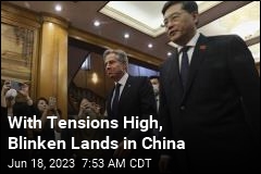 With Tensions High, Blinken Lands in China