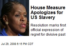 House Measure Apologizes for US Slavery