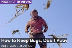 How to Keep Bugs, DEET Away