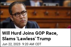 Will Hurd Joins GOP Race, Slams &#39;Lawless&#39; Trump