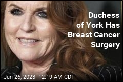 Sarah Ferguson, Duchess of York, Has Breast Cancer Surgery