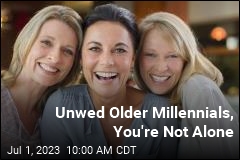 Unwed Older Millennials, You&#39;re Not Alone