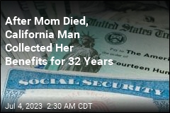 California Man Collected Dead Mom&#39;s Benefits for 32 Years