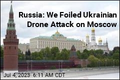 Russia: We Foiled Ukrainian Drone Attack on Moscow