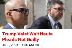 Trump Valet Walt Nauta Pleads Not Guilty