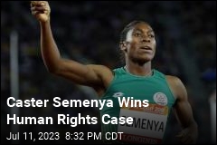 Caster Semenya Wins Human Rights Case