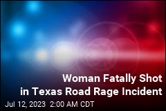 Texas Road Rage Incident Ends With Woman Dead