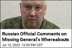 Russian Official Comments on Missing General&#39;s Whereabouts