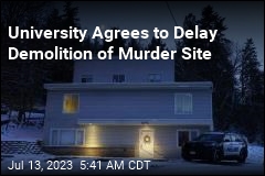 University Delays Demolition of Home Where 4 Students Were Killed