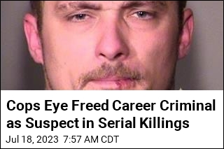 Cops Eye Freed Career Criminal as Suspect in Serial Killings