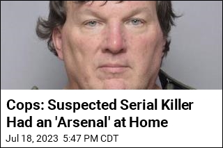 Cops: Suspected Serial Killer Had an &#39;Arsenal&#39; at Home