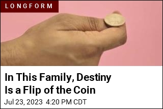 For Members of This Family, Destiny Is a Coin Flip