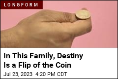 For Members of This Family, Destiny Is a Coin Flip
