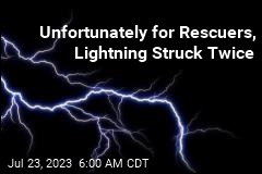Unfortunately for Rescuers, Lightning Struck Twice