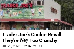 Trader Joe&#39;s Cookie Recall: They&#39;re Way Too Crunchy