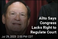 Alito Says Congress Lacks Right to Regulate Court
