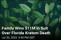 Family Wins $11M in Suit Over Florida Kratom Death