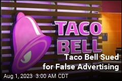 Lawsuit Accuses Taco Bell of False Advertising