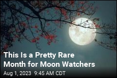This Is a Pretty Rare Month for Moon Watchers