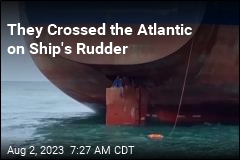 They Crossed the Atlantic on Ship&#39;s Rudder