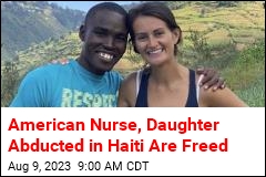 American Nurse, Daughter Kidnapped in Haiti Are Freed