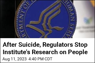 After Suicide, Regulators Stop Institute&#39;s Research on People