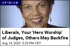 Enough With the &#39;Hero Worship&#39; of Trump Prosecutors, Judges