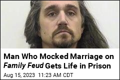 Man Who Mocked Marriage on Family Feud Gets Life in Prison