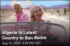 Algeria Is Latest Country to Ban Barbie