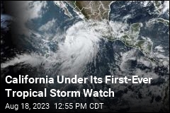 California Under Its First-Ever Tropical Storm Watch