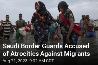 Saudi Border Guards Accused of Torturing, Killing Migrants