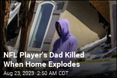 NFL Player&#39;s Home Explodes, Killing His Father