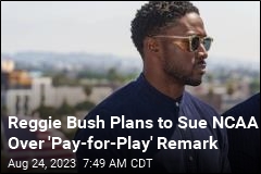 Reggie Bush Plans to Sue NCAA Over &#39;Pay-for-Play&#39; Remark