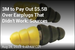 3M to Pay Out $5.5B Over Earplugs That Didn&#39;t Work: Sources