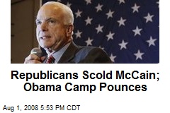 Republicans Scold McCain; Obama Camp Pounces