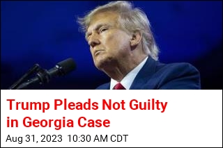 Trump Pleads Not Guilty in Georgia Case