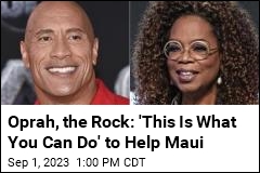 Oprah, the Rock: &#39;This Is What You Can Do&#39; to Help Maui
