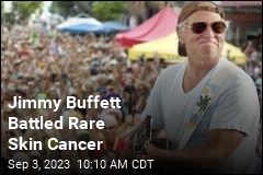 Jimmy Buffett Battled Rare Skin Cancer