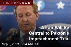 Affair Will Be Central to Paxton&#39;s Impeachment Trial