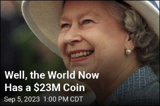 Well, the World Now Has a $23M Coin