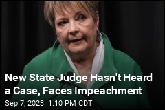 New State Judge Hasn&#39;t Heard a Case, Faces Impeachment