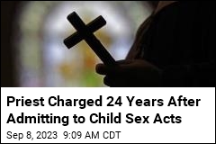 Priest Charged 24 Years After Admitting to Child Sex Acts